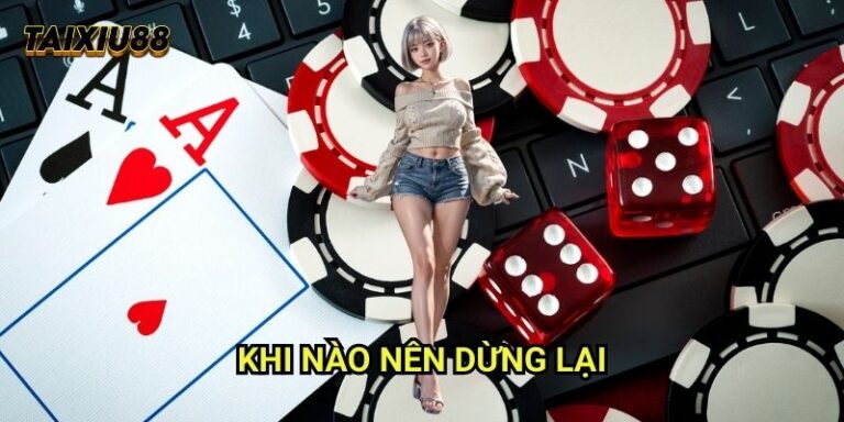 Khi nào nên dừng lại Tài xỉu - Chiến thuật bảo toàn lợi nhuận 8 Khi nào nên dừng lại Tài xỉu - Chiến thuật bảo toàn lợi nhuận
